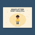Noah's Letters Won't Hold Still